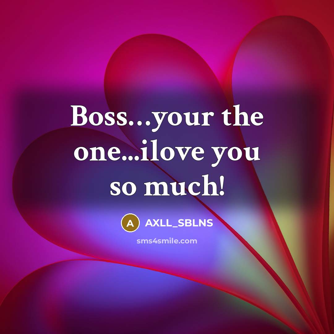 “Boss…your the one...ilove you so much!” quote by AXLL_SBLNS