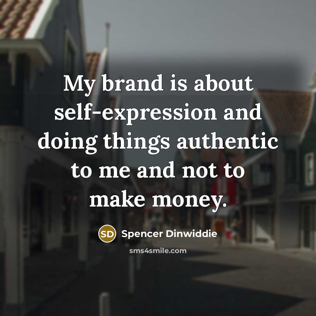 “My brand is about self-expression and doing things authentic to me and not to make money.” quote by Spencer Dinwiddie