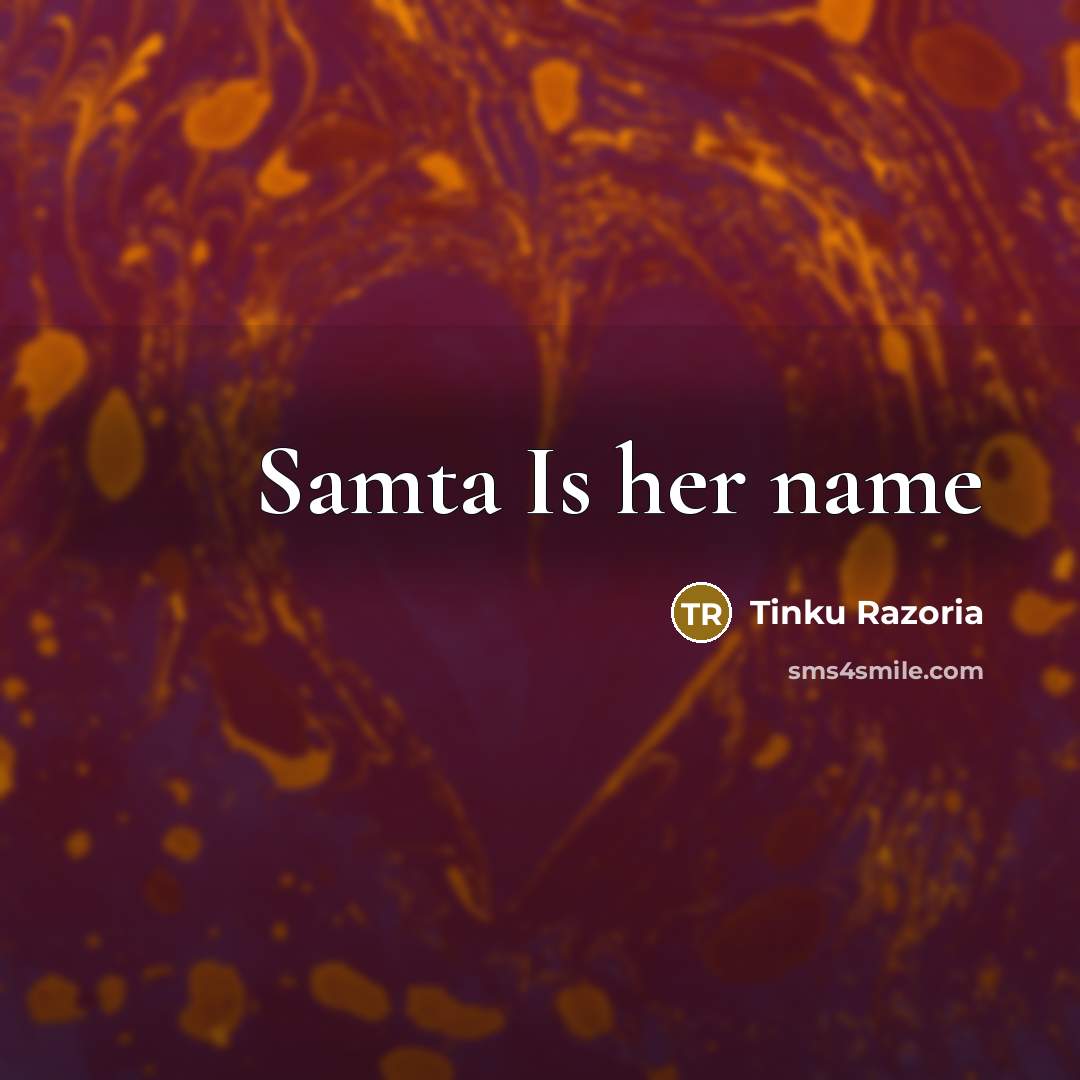 “Samta Is her name” quote by Tinku Razoria