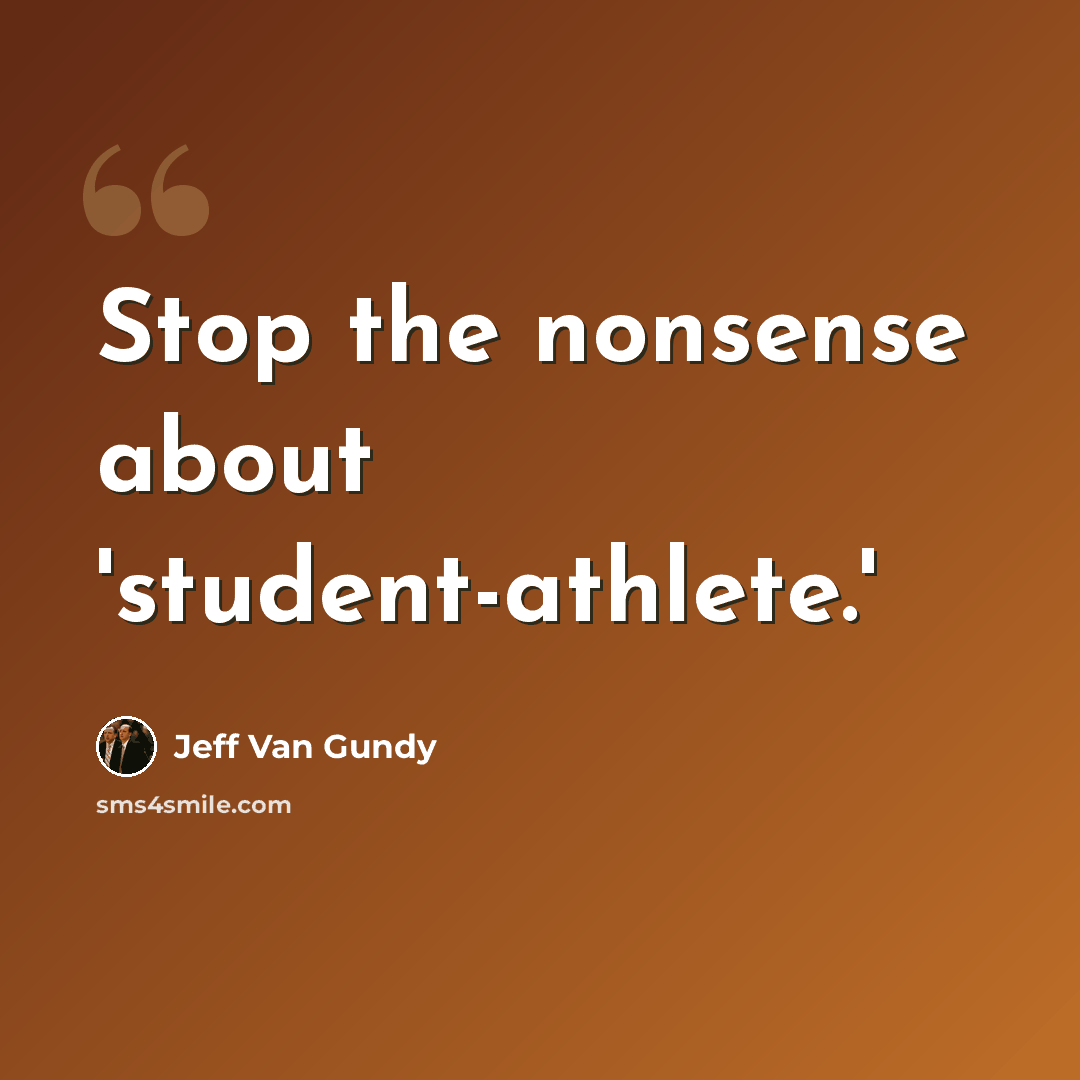 “Stop the nonsense about 'student-athlete.'” quote by Jeff Van Gundy
