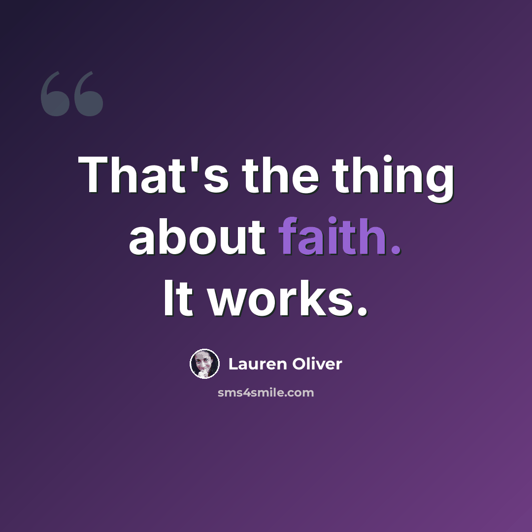 “That's the thing about faith. It works.” quote by Lauren Oliver