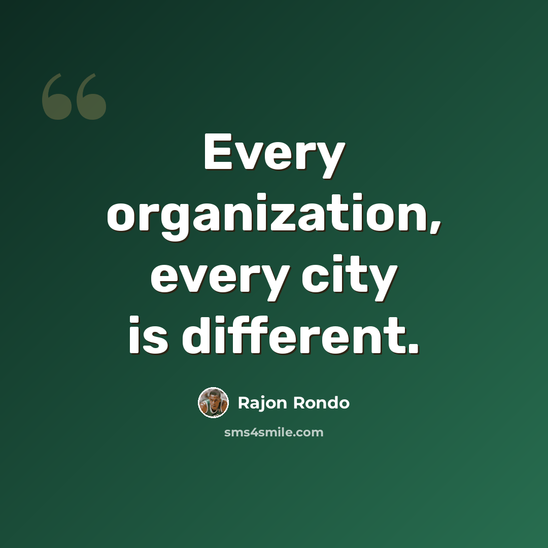 “Every organization, every city is different.” quote by Rajon Rondo