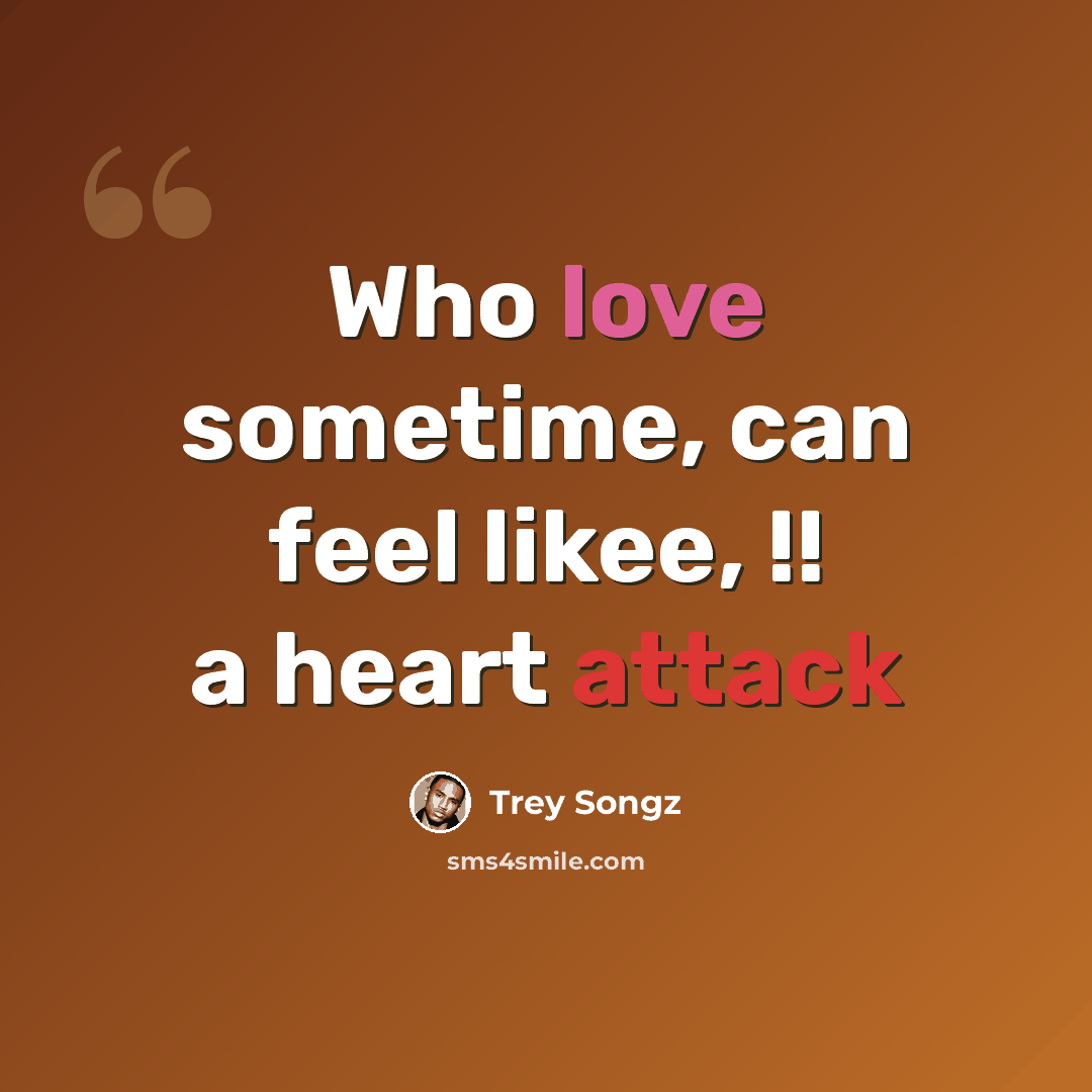 “Who love sometime, can feel likee, !! a heart attack” quote by Trey Songz