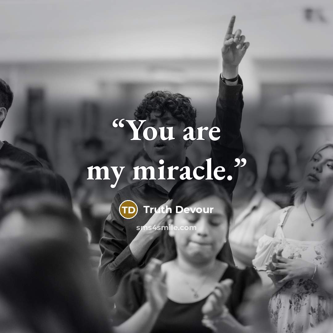 “You are my miracle.” quote by Truth Devour