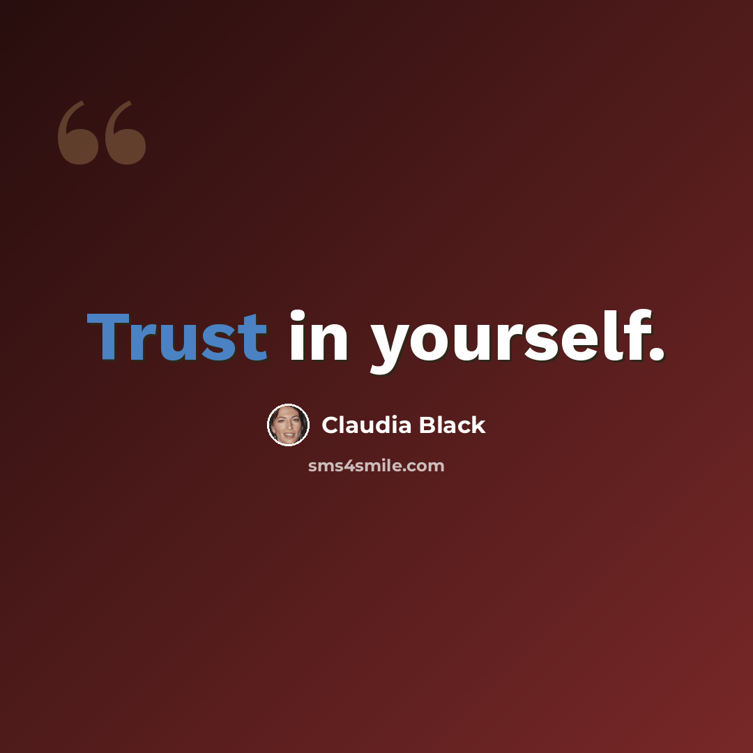 “Trust in yourself.” quote by Claudia Black
