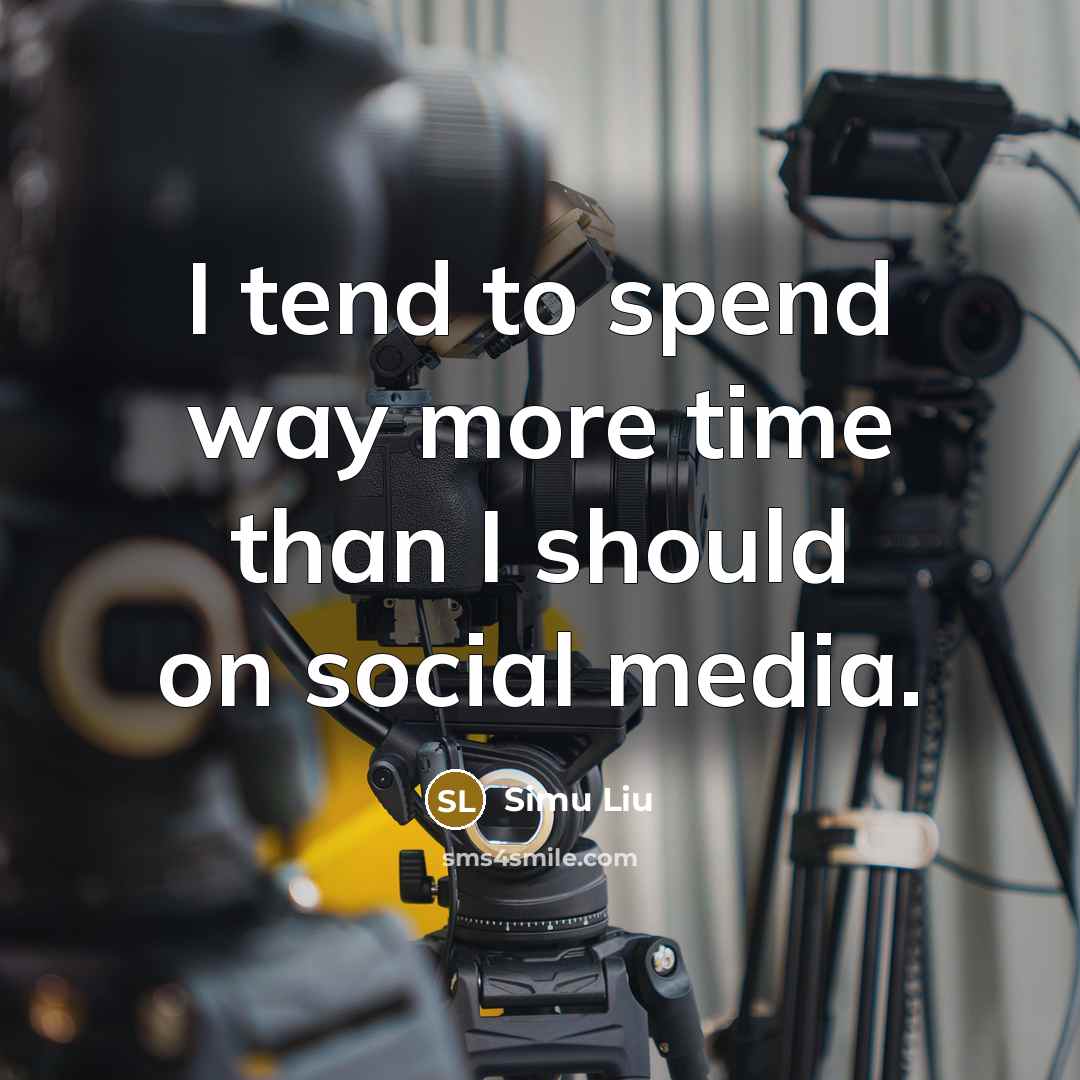 “I tend to spend way more time than I should on social media.” quote by Simu Liu