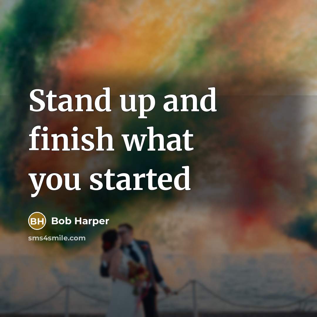 “Stand up and finish what you started” quote by Bob Harper