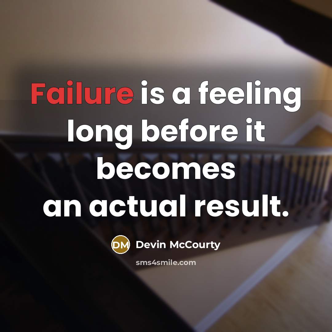 “Failure is a feeling long before it becomes an actual result.” quote by Devin McCourty