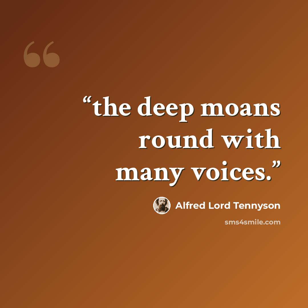 “the deep moans round with many voices.” quote by Alfred Lord Tennyson