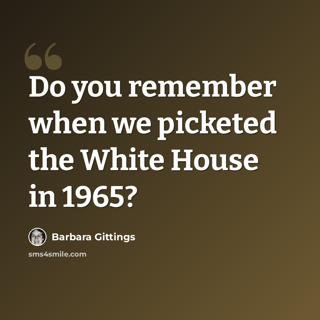 “Do you remember when we picketed the White House in 1965?” quote by Barbara Gittings
