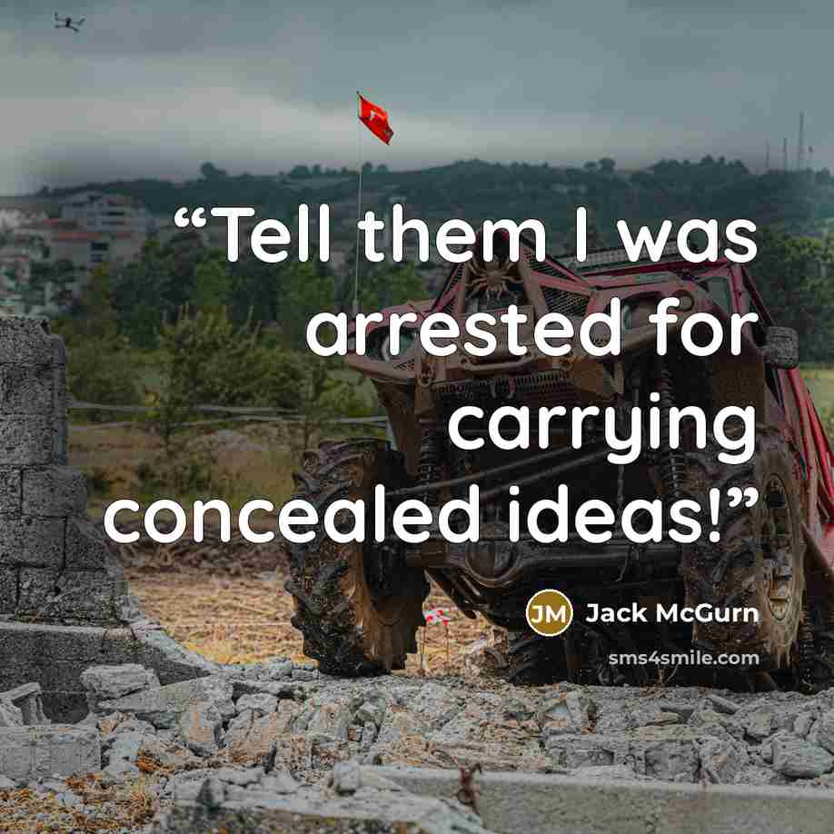 “Tell them I was arrested for carrying concealed ideas!” quote by Jack McGurn