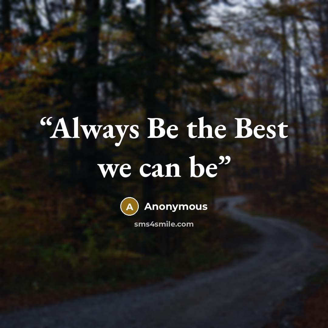 “Always Be the Best we can be” quote by Anonymous