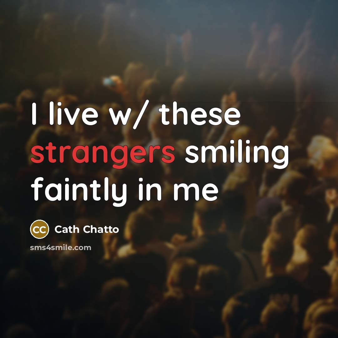 “I live w/ these strangers smiling faintly in me” quote by Cath Chatto