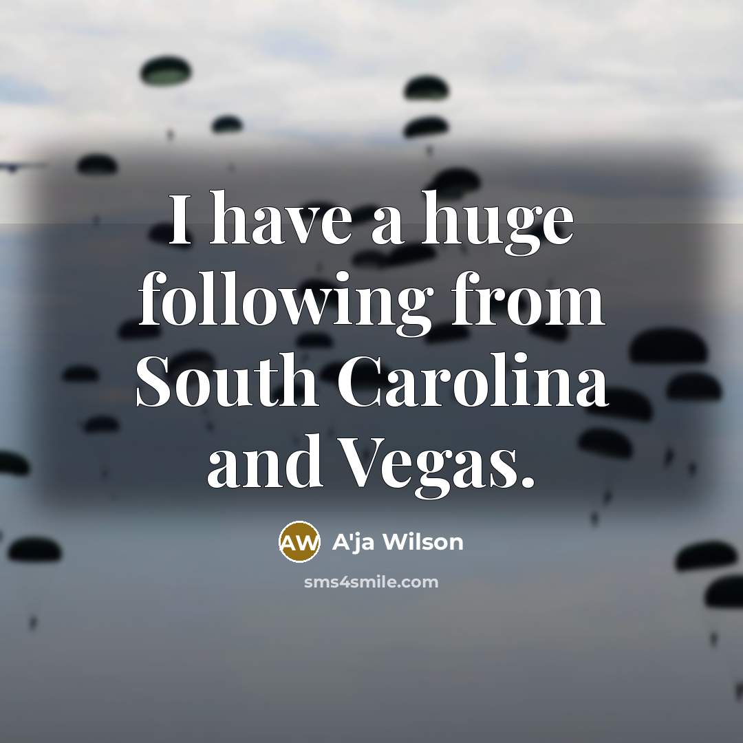 “I have a huge following from South Carolina and Vegas.” quote by A'ja Wilson
