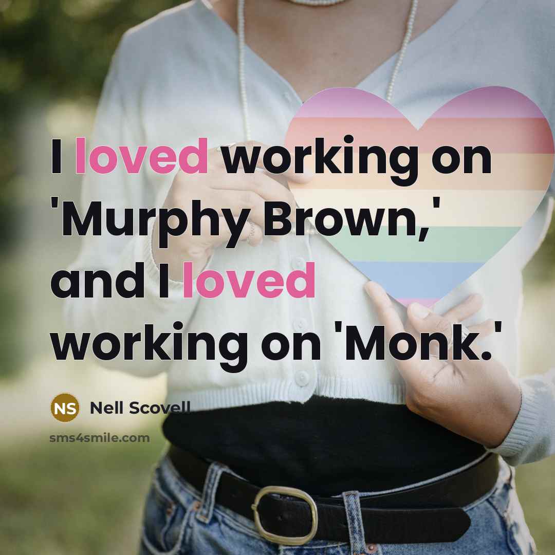 “I loved working on 'Murphy Brown,' and I loved working on 'Monk.'” quote by Nell Scovell