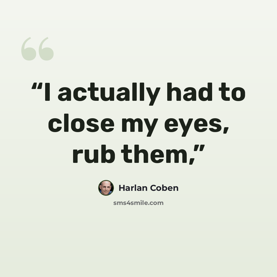 “I actually had to close my eyes, rub them,” quote by Harlan Coben
