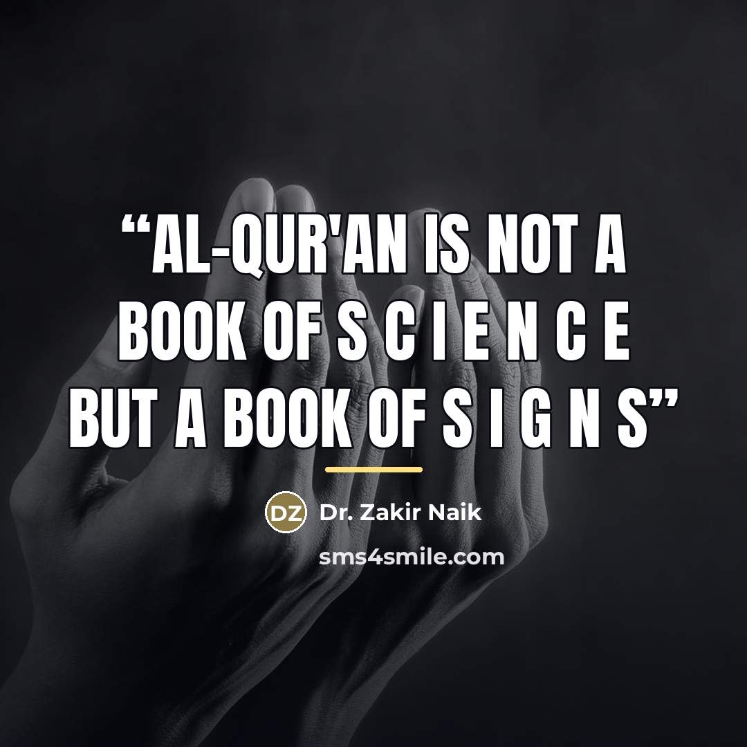 “Al-Qur'an is not a book of S C I E N C E but a book of S I G N S” quote by Anonymous