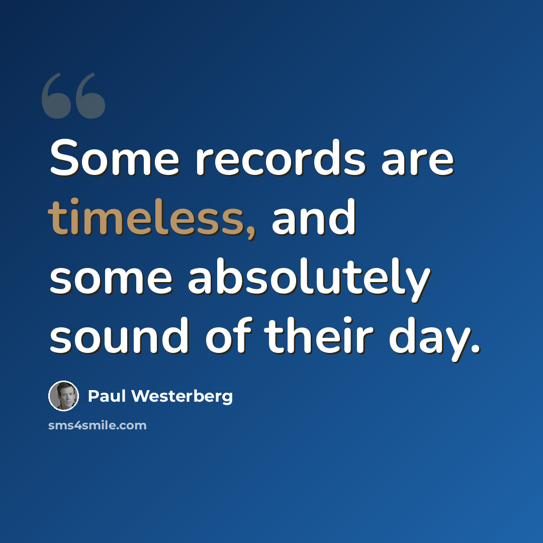 “Some records are timeless, and some absolutely sound of their day.” quote by Paul Westerberg