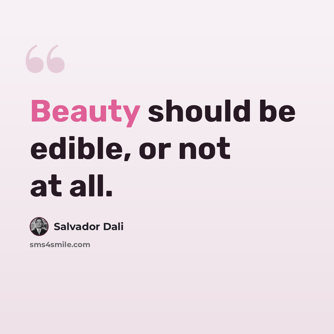 “Beauty should be edible, or not at all.” quote by Salvador Dali