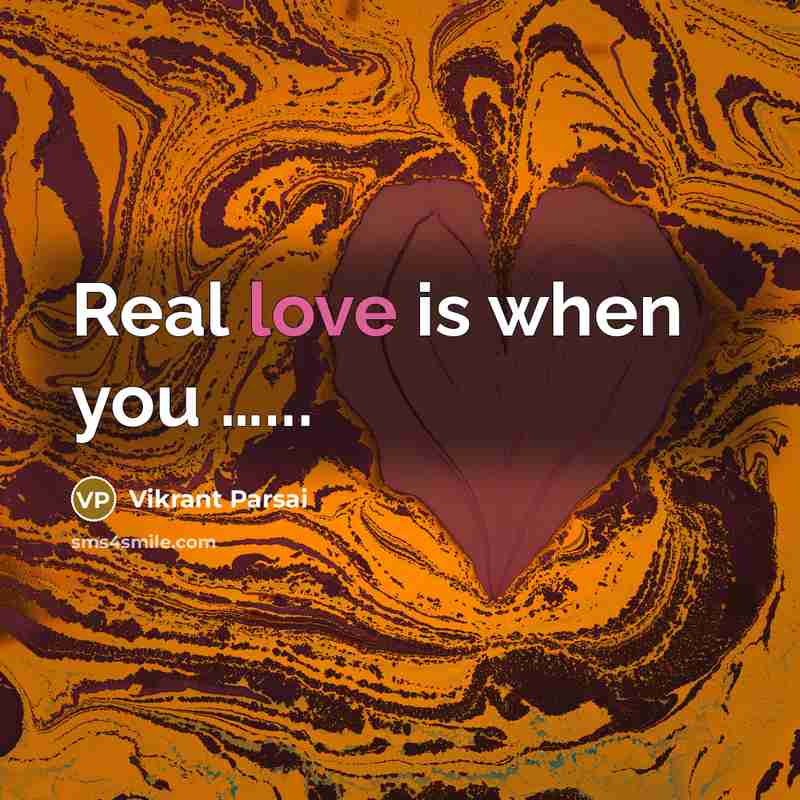 “Real love is when you …...” quote by Vikrant Parsai