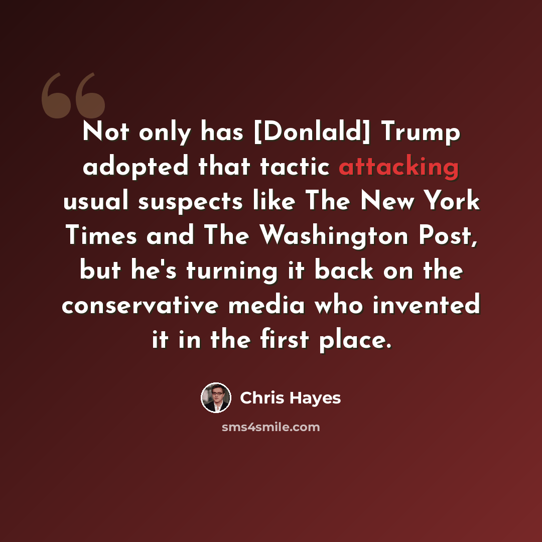 “Not only has [Donlald] Trump adopted that tactic attacking usual suspects like The New York Times and The Washington Post, but he's turning it back on the conservative media who invented it in the first place.” quote by Chris Hayes