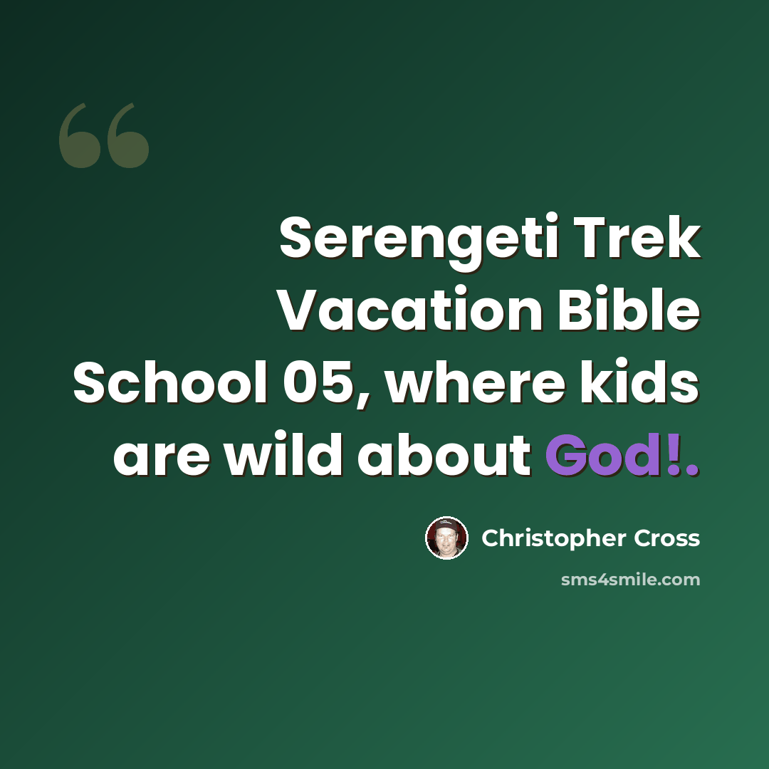 “Serengeti Trek Vacation Bible School 05, where kids are wild about God!.” quote by Christopher Cross