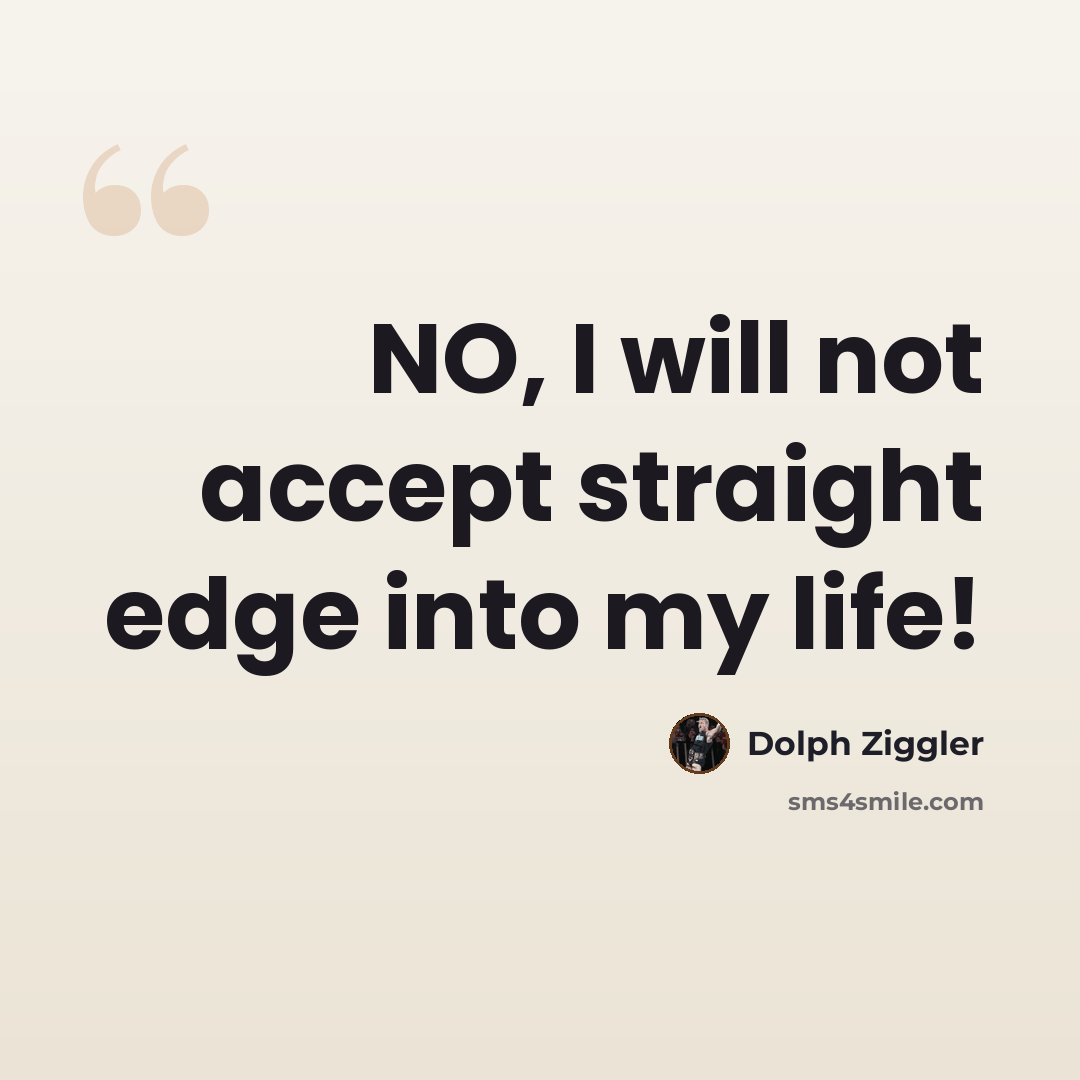 “NO, I will not accept straight edge into my life!” quote by Dolph Ziggler