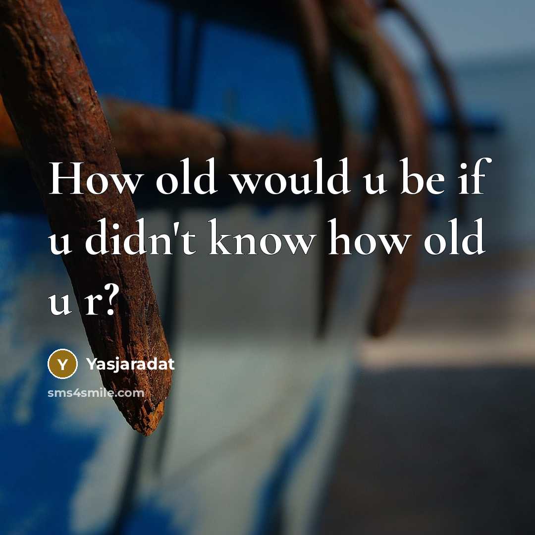 “How old would u be if u didn't know how old u r?” quote by Yasjaradat