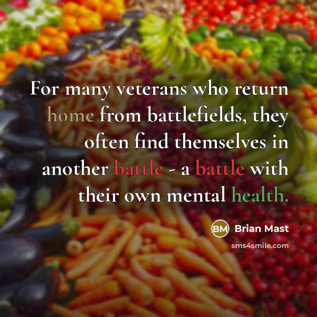“For many veterans who return home from battlefields, they often find themselves in another battle - a battle with their own mental health.” quote by Brian Mast