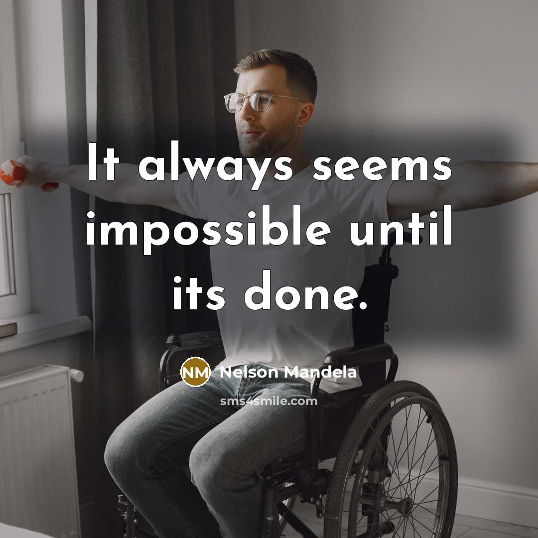 “It always seems impossible until its done.” quote by Nelson Mandela