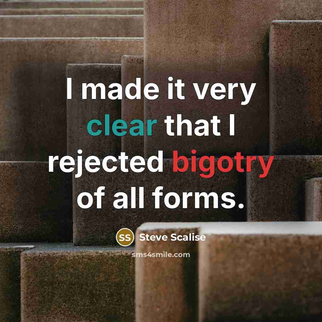“I made it very clear that I rejected bigotry of all forms.” quote by Steve Scalise