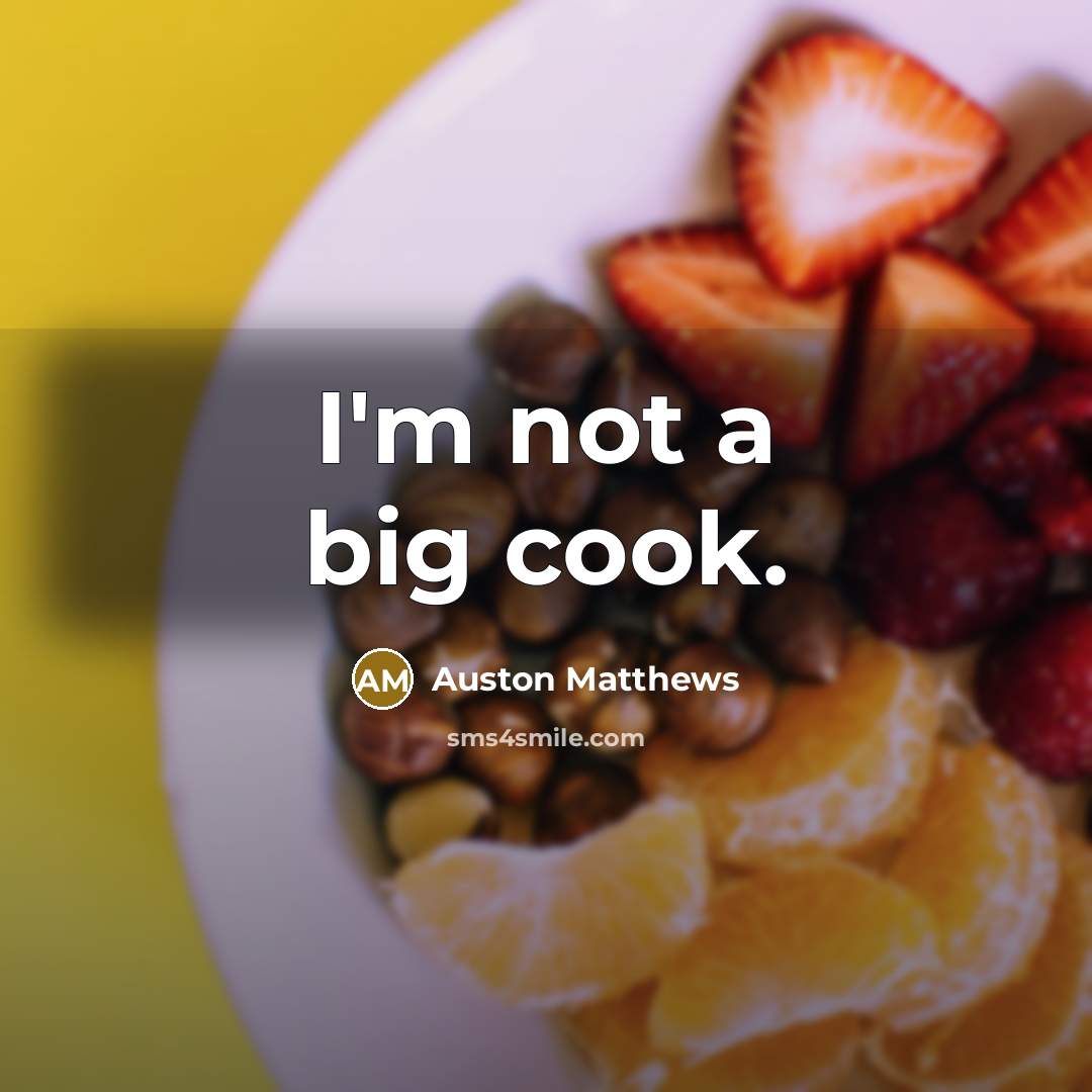 “I'm not a big cook.” quote by Auston Matthews
