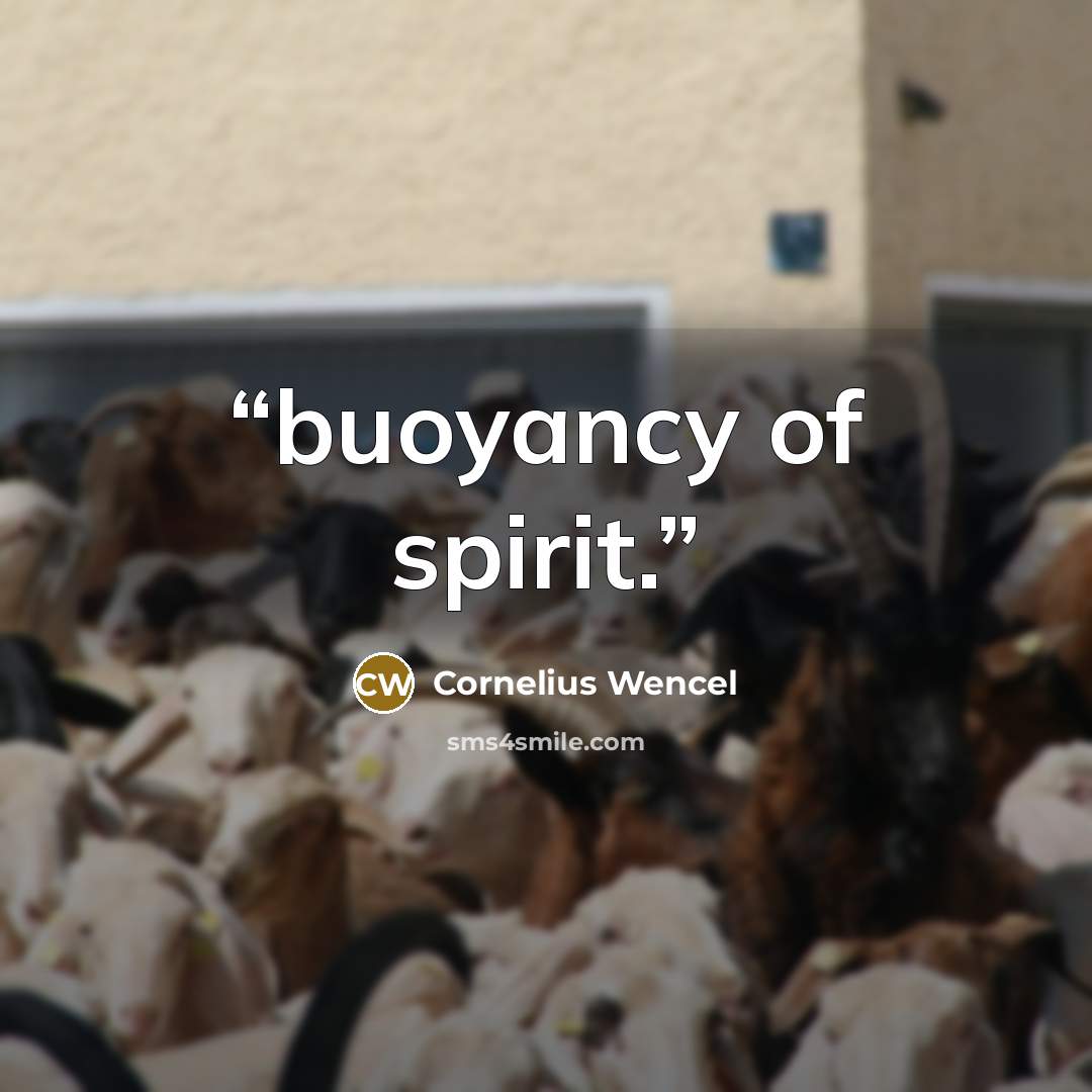 “buoyancy of spirit.” quote by Cornelius Wencel