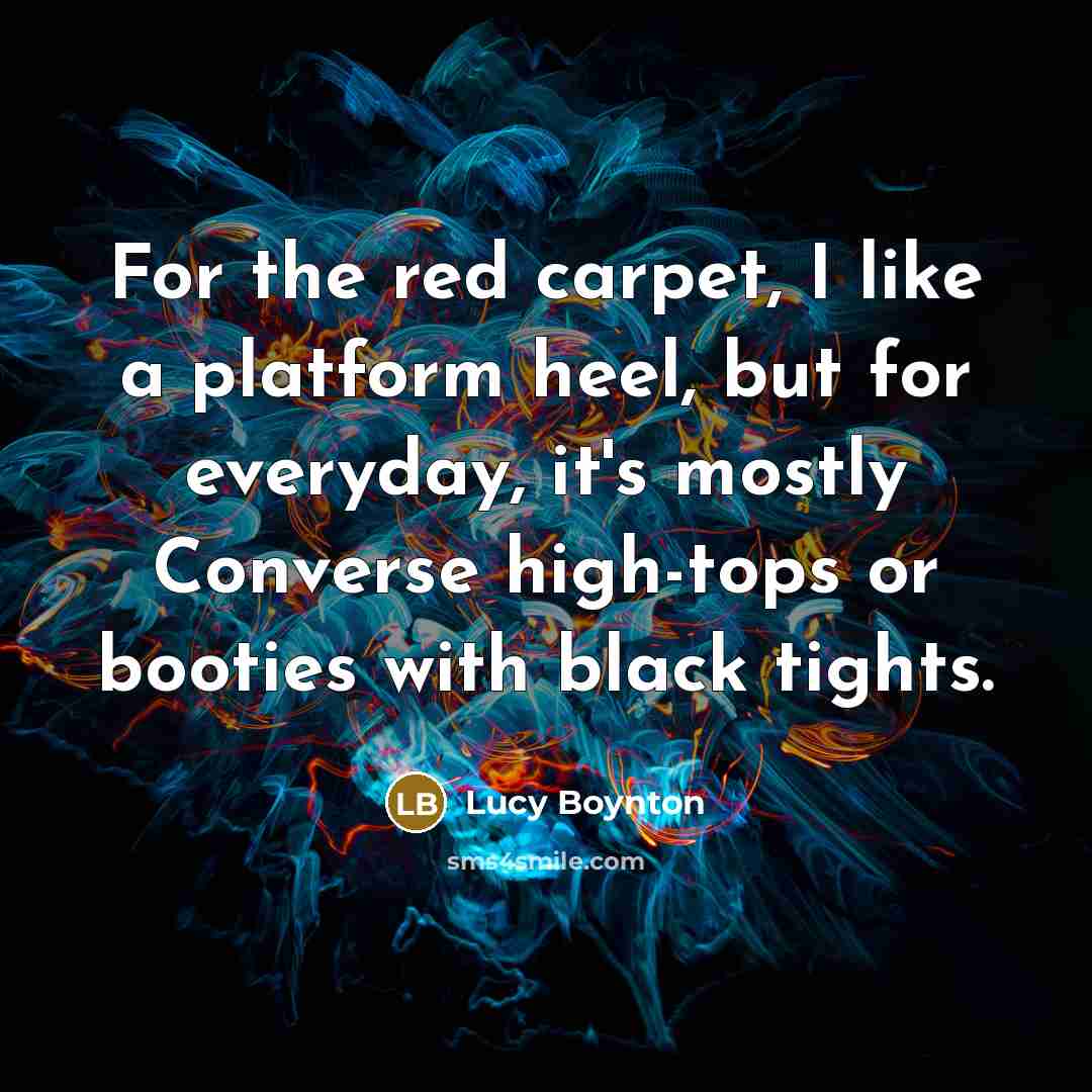 “For the red carpet, I like a platform heel, but for everyday, it's mostly Converse high-tops or booties with black tights.” quote by Lucy Boynton