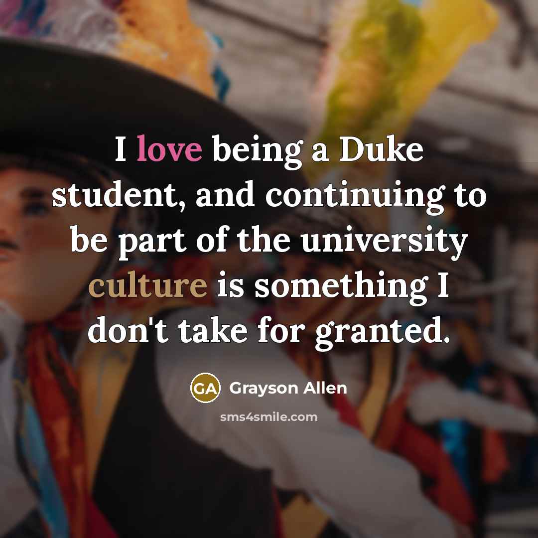 “I love being a Duke student, and continuing to be part of the university culture is something I don't take for granted.” quote by Grayson Allen