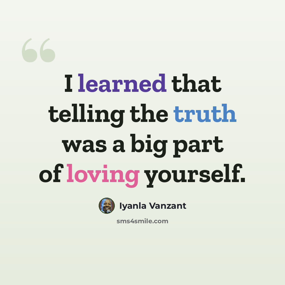 “I learned that telling the truth was a big part of loving yourself.” quote by Iyanla Vanzant