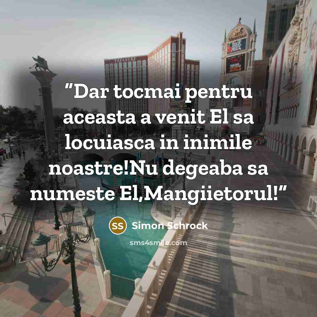 “Dar tocmai pentru aceasta a venit El sa locuiasca in inimile noastre!Nu degeaba sa numeste El,Mangiietorul!” quote by Simon Schrock