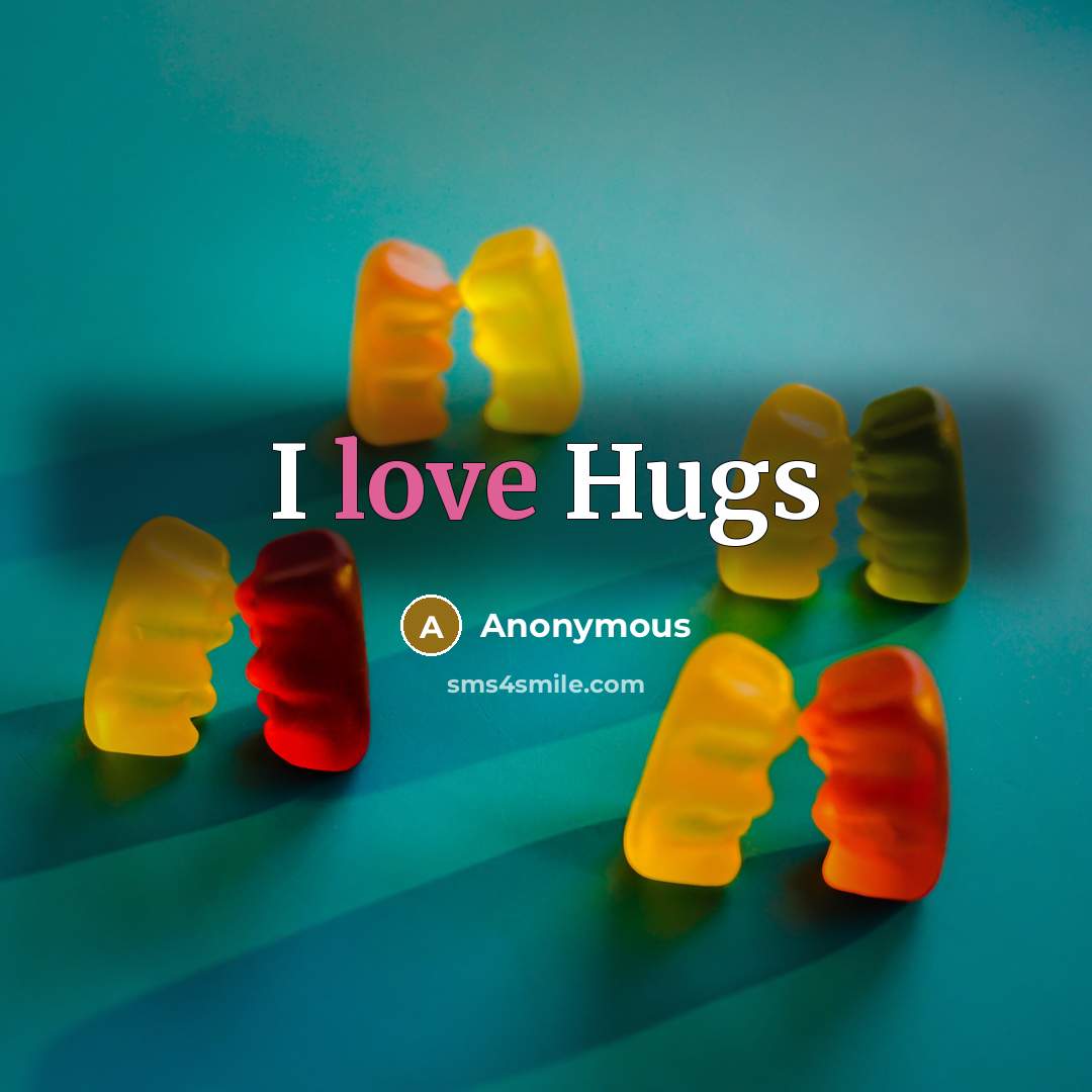 “I love Hugs” quote by Anonymous