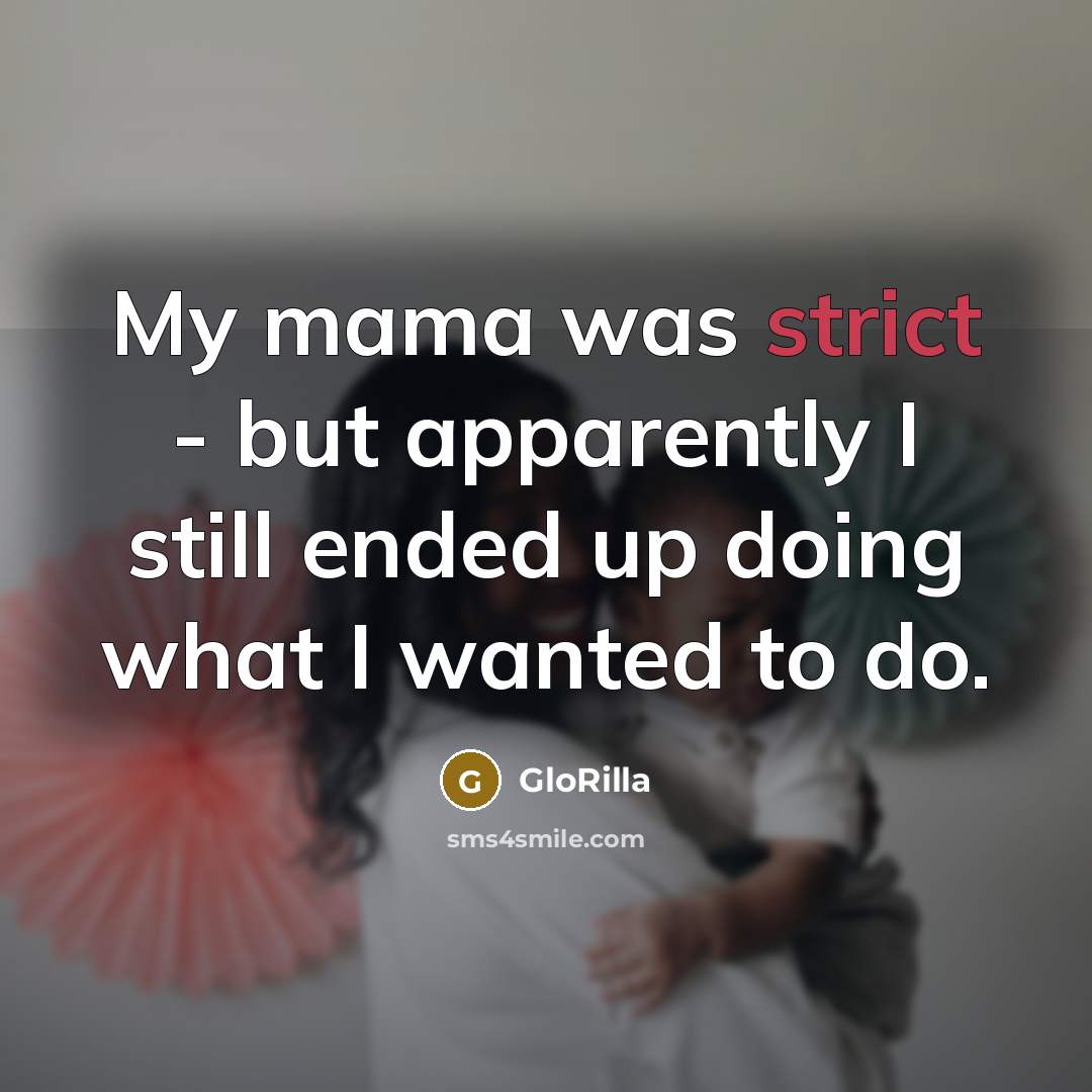 “My mama was strict - but apparently I still ended up doing what I wanted to do.” quote by GloRilla