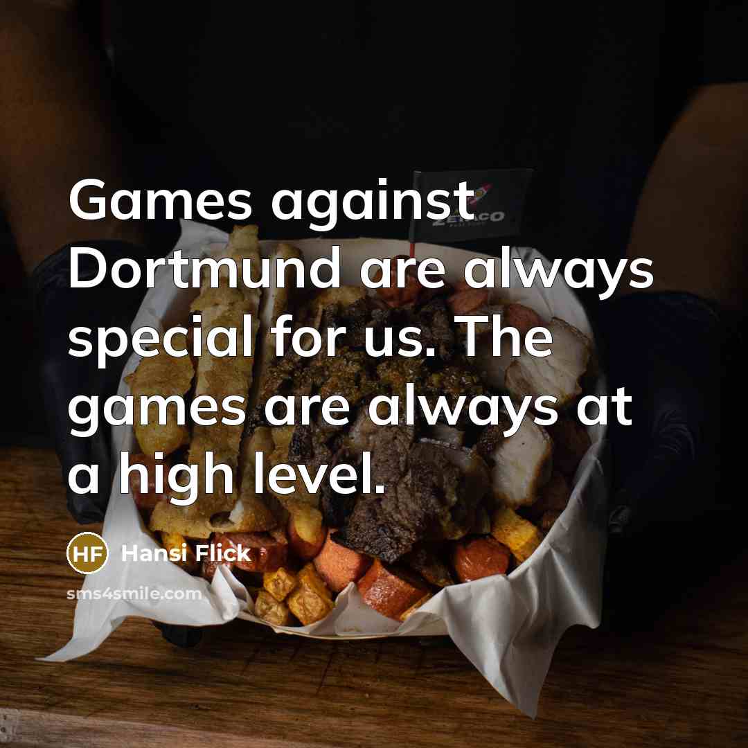 “Games against Dortmund are always special for us. The games are always at a high level.” quote by Hansi Flick