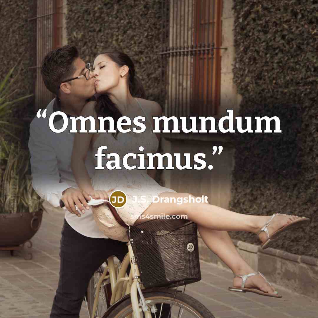 “Omnes mundum facimus.” quote by J.S. Drangsholt