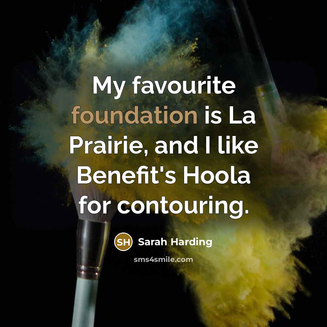 “My favourite foundation is La Prairie, and I like Benefit's Hoola for contouring.” quote by Sarah Harding