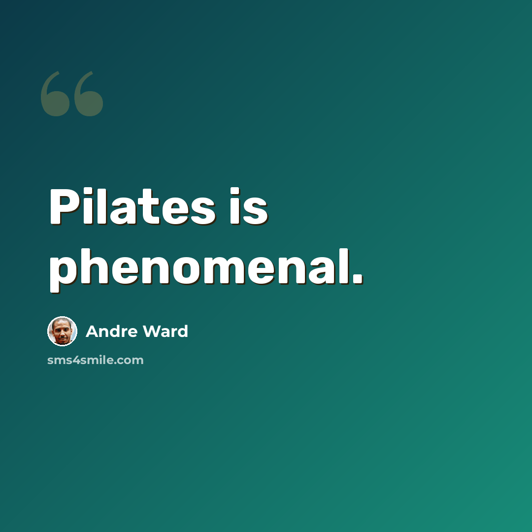 “Pilates is phenomenal.” quote by Andre Ward