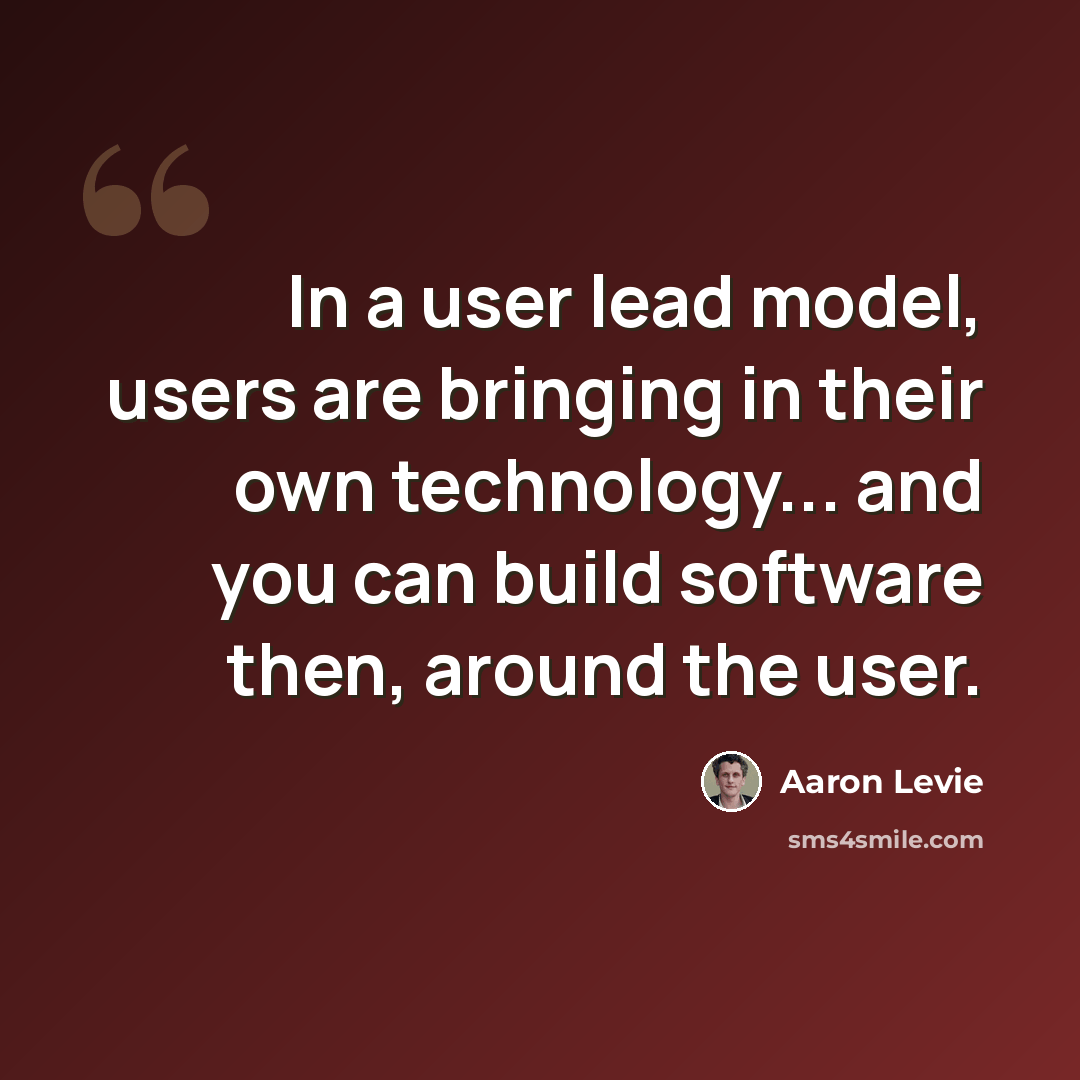 “In a user lead model, users are bringing in their own technology... and you can build software then, around the user.” quote by Aaron Levie