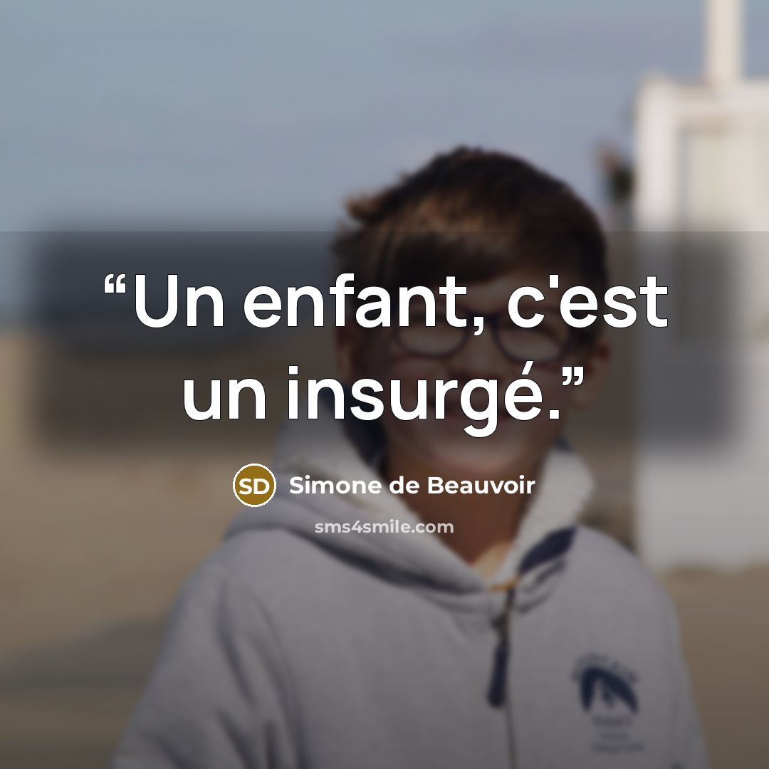 “Un enfant, c'est un insurgé.” quote by Simone de Beauvoir