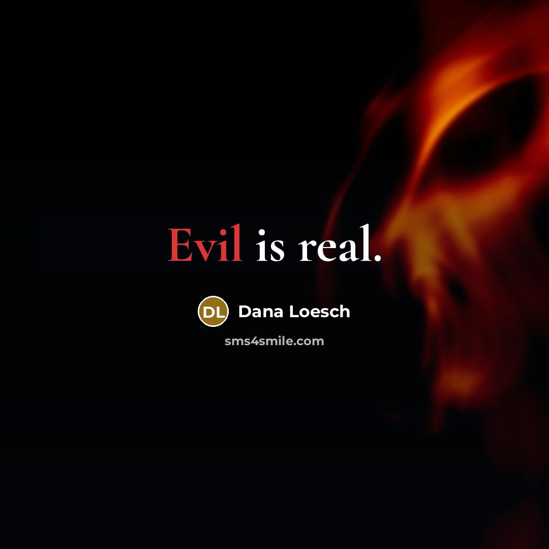“Evil is real.” quote by Dana Loesch