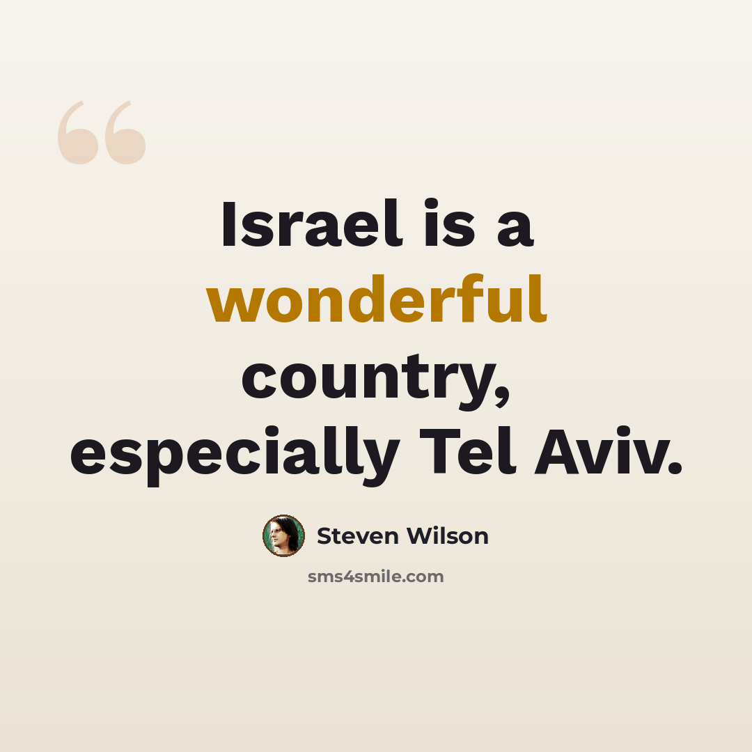 “Israel is a wonderful country, especially Tel Aviv.” quote by Steven Wilson