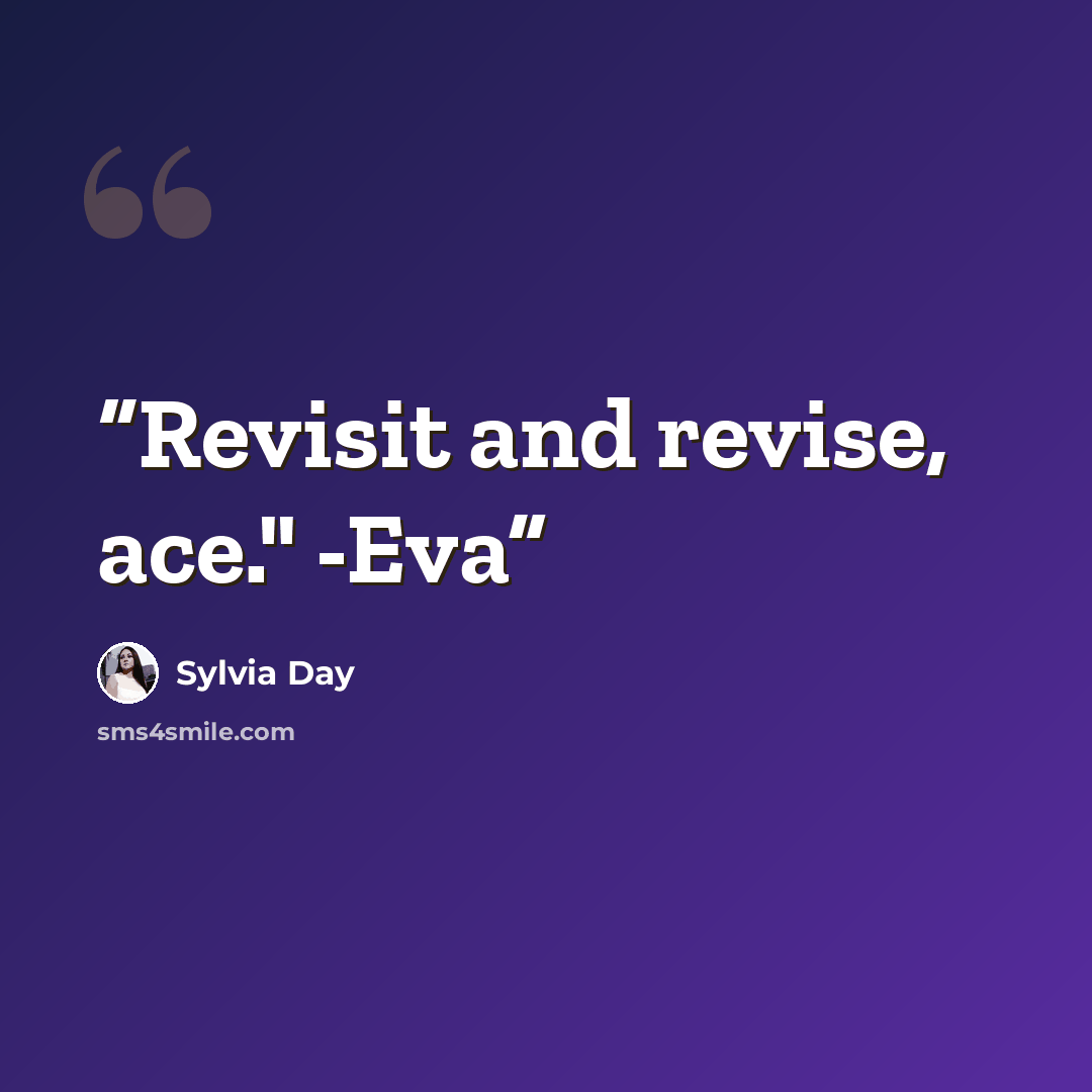“Revisit and revise, ace." -Eva” quote by Sylvia Day