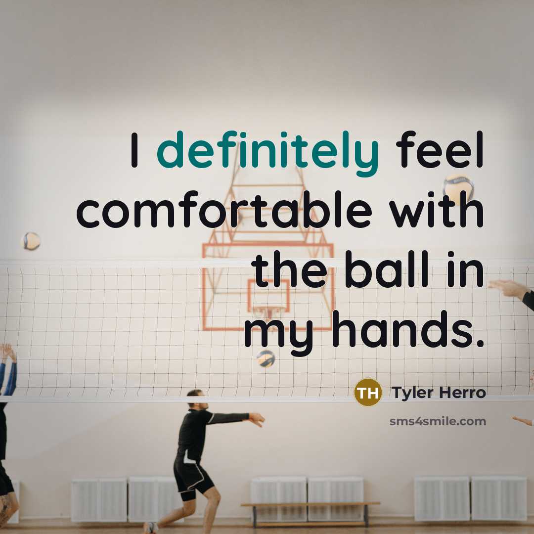 “I definitely feel comfortable with the ball in my hands.” quote by Tyler Herro