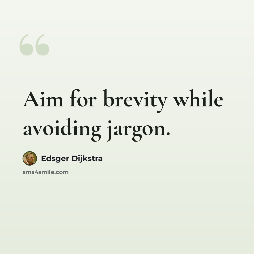“Aim for brevity while avoiding jargon.” quote by Edsger Dijkstra